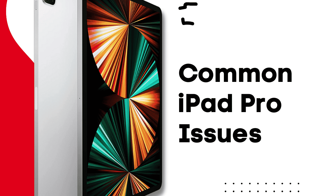 Top 3 iPad Pro Issues and How to Fix Them